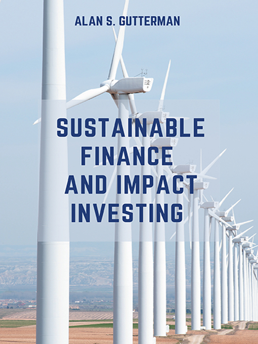Title details for Sustainable Finance and Impact Investing by Alan S. Gutterman - Available